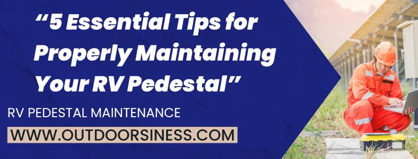 top 5 ways to maintain rv pedestals