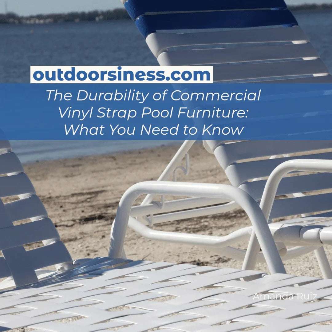 The Durability of Commercial Vinyl Strap Pool Furniture: What You Need to Know