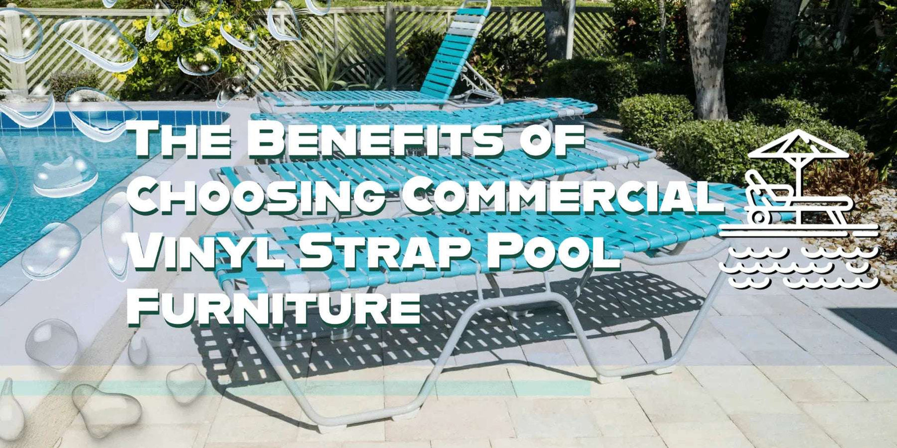 The Benefits of Choosing Commercial Vinyl Strap Pool Furniture
