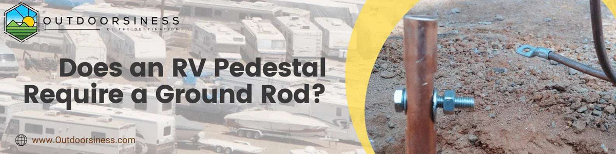 Does an RV Pedestal Require a Ground Rod?