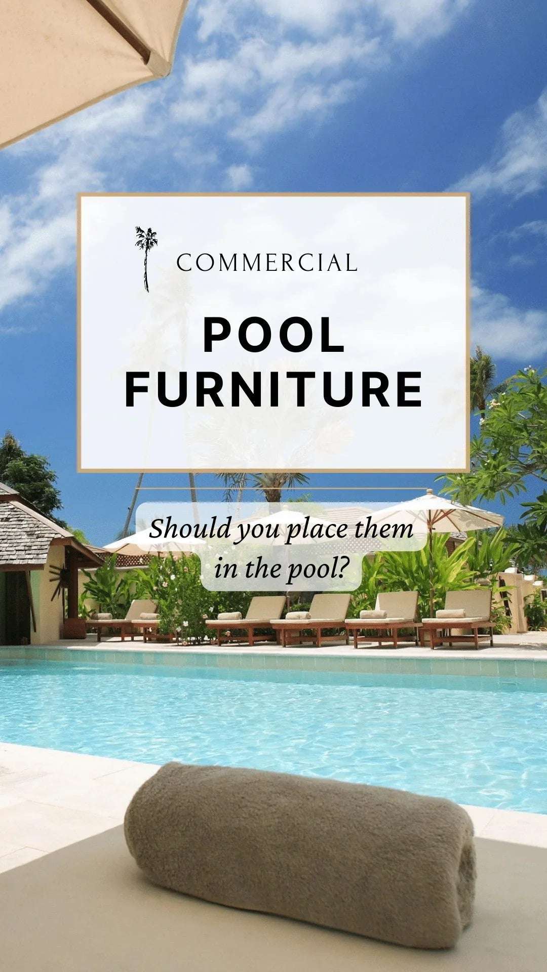 "Should You Take the Plunge? The Truth About Placing Commercial Pool Furniture in the Water"