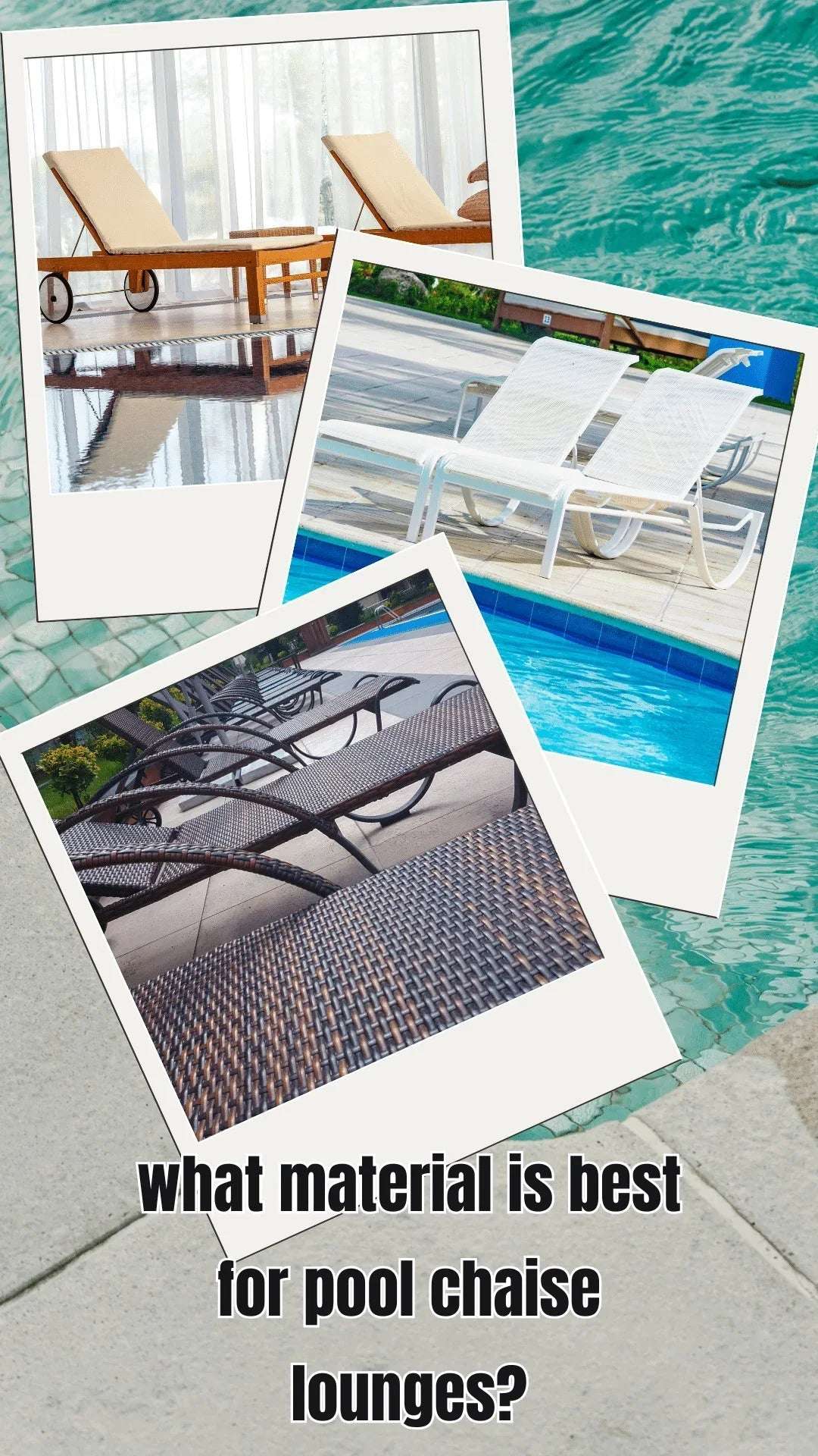 What material is best for pool chaise lounges?